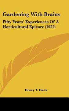 portada gardening with brains: fifty years' experiences of a horticultural epicure (1922) (en Inglés)
