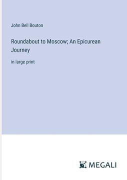 portada Roundabout to Moscow; An Epicurean Journey: in large print (in English)