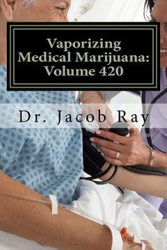 portada vaporizing medical marijuana: volume 420 (en Inglés)