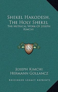 portada shekel hakodesh, the holy shekel: the metrical work of joseph kimchi (in English)