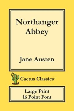 portada Northanger Abbey (Cactus Classics Large Print): 16 Point Font; Large Text; Large Type (in English)