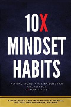 portada 10x Mindset Habits: Inspiring Stories and Strategies That Will Help You Lead with Success (en Inglés)
