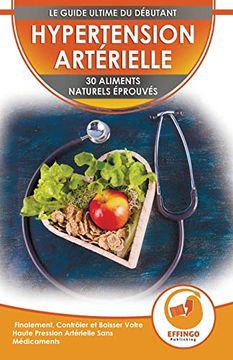 portada Hypertension: 30 Aliments Naturels Prouvés Pour Contrôler et Faire Baisser Votre Tension Artérielle Sans Médicaments (Livre en Anglais (en Francés)