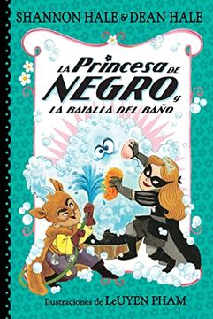 portada La Princesa de Negro Y La Batalla del Baño / The Princess in Black and the Bathtime Battle (in Spanish)