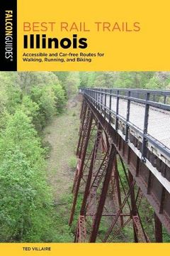 portada Best Rail Trails Illinois: Accessible and Car-Free Routes for Walking, Running, and Biking (en Inglés)