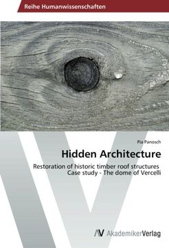 portada Hidden Architecture: Restoration of historic timber roof structures   Case study - The dome of Vercelli