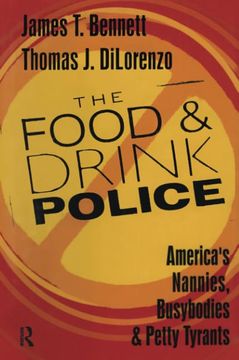 portada The Food and Drink Police: America's Nannies, Busybodies and Petty Tyrants (en Inglés)