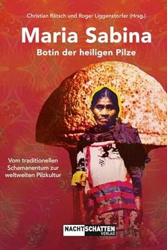 portada Maria Sabina - Botin der Heiligen Pilze vom Traditionellen Schamanentum zur Weltweiten Pilzkultur (en Alemán)