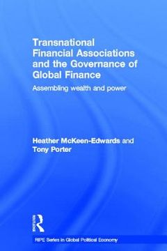 portada transnational financial associations and the governance of global finance: assembling wealth and power (en Inglés)
