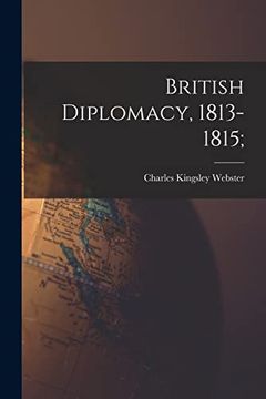 portada British Diplomacy, 1813-1815; (en Inglés)