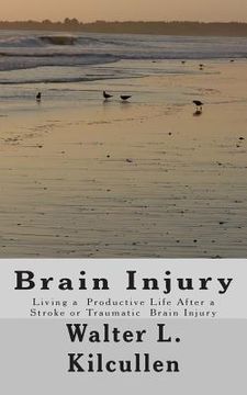 portada Brain Injury: Living a Productive Life After a Stroke or Traumatic Brain Injury (in English)