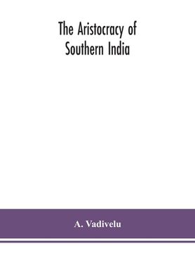 portada The aristocracy of southern India (en Inglés)