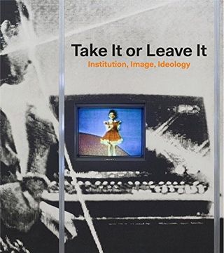 portada Take it or Leave it: Institution, Image, Ideology