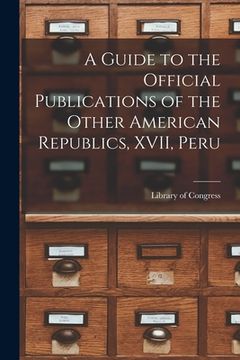 portada A Guide to the Official Publications of the Other American Republics, XVII, Peru