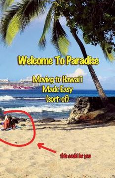 portada Welcome to Paradise: Moving to Hawai'i Made Easy (Sort-of) (en Inglés)