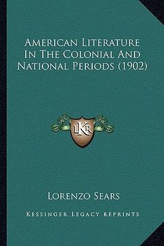 portada american literature in the colonial and national periods (19american literature in the colonial and national periods (1902) 02)