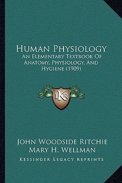 portada human physiology: an elementary textbook of anatomy, physiology, and hygiene (1909) (in English)