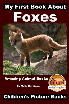 portada My First Book about Foxes - Amazing Animal Books - Children's Picture Books (en Inglés)