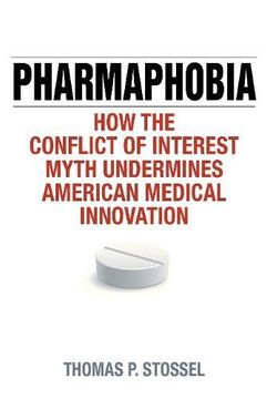 portada Pharmaphobia: How the Conflict of Interest Myth Undermines American Medical Innovation