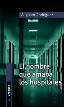 portada El Hombre que Amaba los Hospitales (in Spanish)