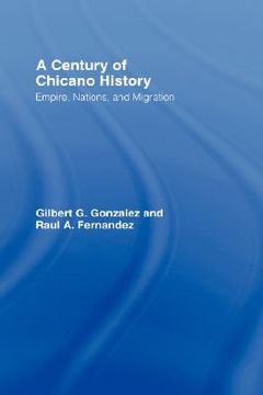 portada a century of chicano history: empire, nations and migration