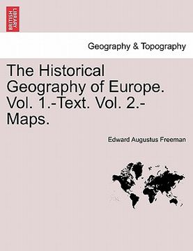 portada the historical geography of europe. vol. 1.-text. vol. 2.-maps. (en Inglés)