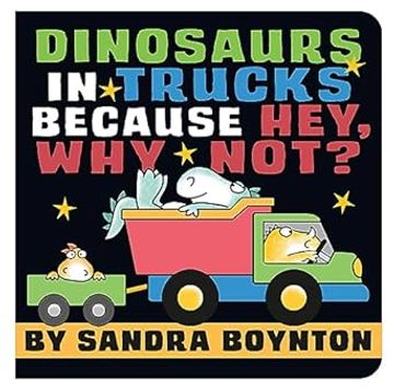 portada Dinosaurs in Trucks Because Hey, Why Not? (in English)