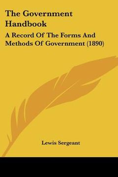 portada the government handbook: a record of the forms and methods of government (1890) (in English)