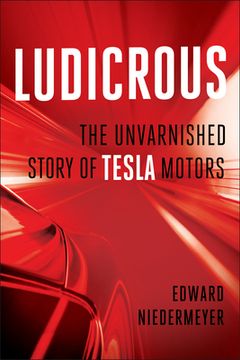 portada Ludicrous: The Unvarnished Story of Tesla Motors