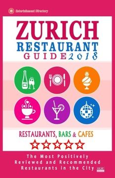 portada Zurich Restaurant Guide 2018: Best Rated Restaurants in Zurich, Switzerland - 500 Restaurants, Bars and Cafés recommended for Visitors, 2018