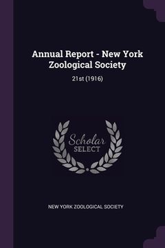 portada Annual Report - New York Zoological Society: 21st (1916) (in English)
