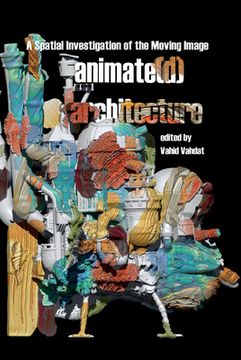 portada Animate(d) Architecture: A Spatial Investigation of the Moving Image (en Inglés)