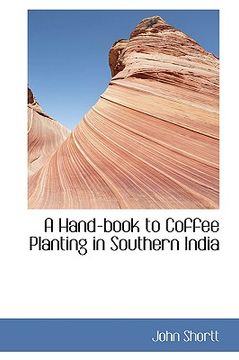 portada a hand-book to coffee planting in southern india (in English)