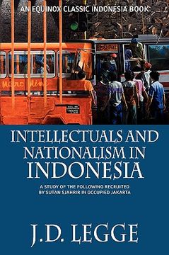 portada intellectuals and nationalism in indonesia: a study of the following recruited by sutan sjahrir in occupied jakarta