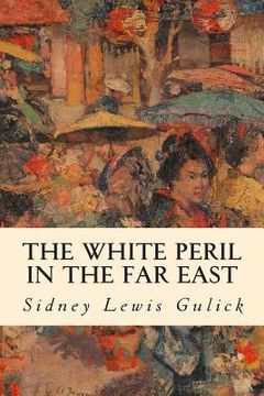 portada The White Peril in the Far East (en Inglés)