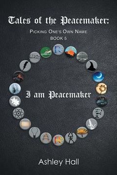 portada Tales of the Peacemaker: Picking One's Own Name (en Inglés)