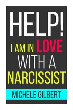 portada Help! I'm in Love with a Narcissit: Help! I'm in Love with a Narcissit (en Inglés)