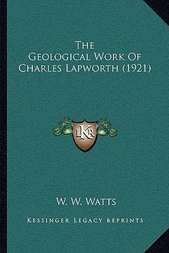 portada the geological work of charles lapworth (1921) (en Inglés)