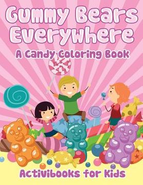 portada Gummy Bears Everywhere, A Candy Coloring Book (en Inglés)