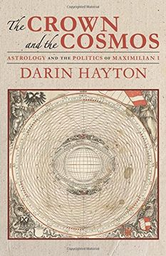 portada The Crown and the Cosmos: Astrology and the Politics of Maximilian I