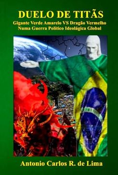 portada Duelo de Titas: Gigante Verde Amarelo vs Dragão Vermelho, Numa Guerra Politico Ideológica Global (en Portugués)