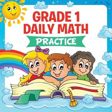 portada Grade 1 Daily Math: Practice (Math Books For Kids) (in English)