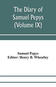 portada The Diary of Samuel Pepys; Pepysiana or Additional Notes on the Particulars of Pepys's Life and on Some Passages in the Diary (Volume ix) (in English)