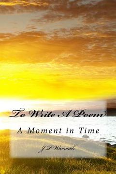 portada To Write A Poem: A Moment in Time (in English)
