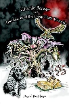 portada charlie barker and the secret of the deep dark woods (en Inglés)