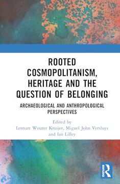 portada Rooted Cosmopolitanism, Heritage and the Question of Belonging: Archaeological and Anthropological Perspectives (en Inglés)