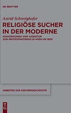portada Religi se Sucher in der Moderne: Konversionen vom Judentum zum Protestantismus in Wien um 1900 (Arbeiten zur Kirchengeschichte) (en Alemán)