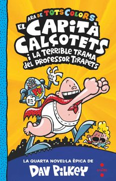 portada El Capità Calçotets i la Terrible Trama del Professor Tirapets: 4 (el Capità Calçotets de Tots Colors) (in Catalá)