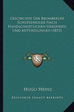 portada Geschichte Der Bromberger Schutzengilde Nach Handschriftlichen Urkunden Und Mittheilungen (1853) (en Alemán)