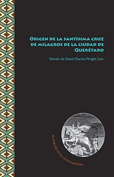 portada Origen de la santísima cruz de milagros de la ciudad de Querétaro (El Paraíso en el Nuevo Mundo)